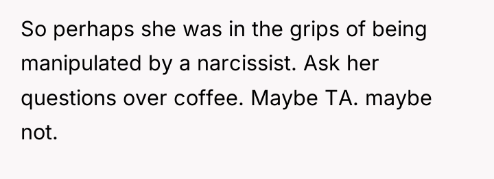 So perhaps she was in the grips of being manipulated...