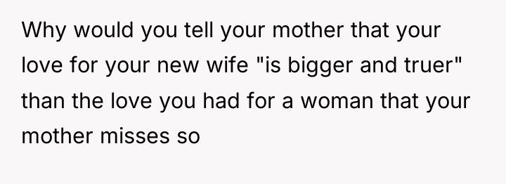 Why would you tell your mother that your love for...