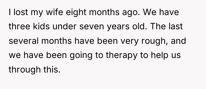 I lost my wife eight months ago. We have three...