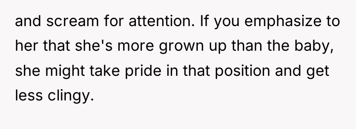 and scream for attention. If you emphasize to her that...