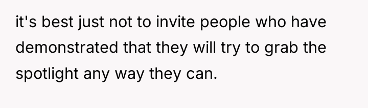 it's best just not to invite people who have demonstrated...