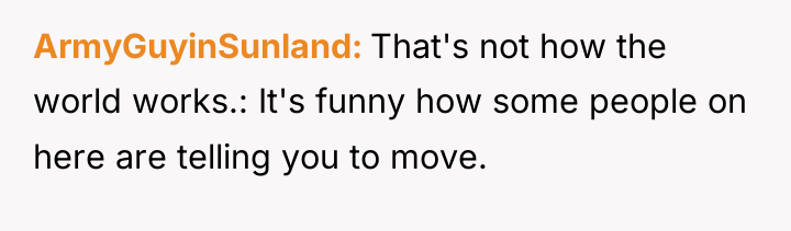 ArmyGuyinSunland That's not how the world works.: It's funny how...