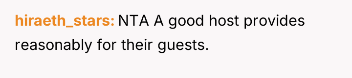 hiraeth_stars NTA A good host provides reasonably for their guests.