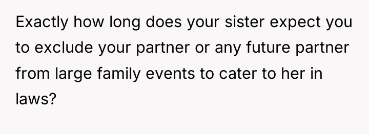 Exactly how long does your sister expect you to exclude...