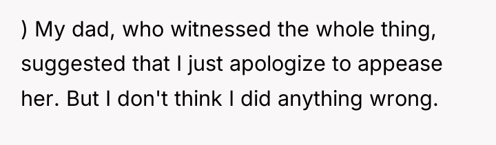 ) My dad, who witnessed the whole thing, suggested that...