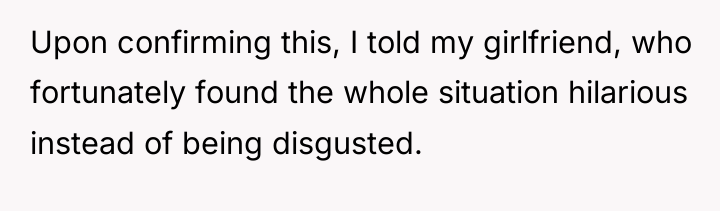 Upon confirming this, I told my girlfriend, who fortunately found...
