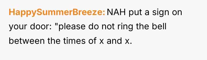 HappySummerBreeze NAH put a sign on your door: "please do...