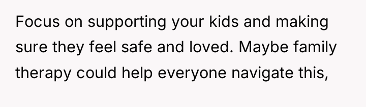 Focus on supporting your kids and making sure they feel...