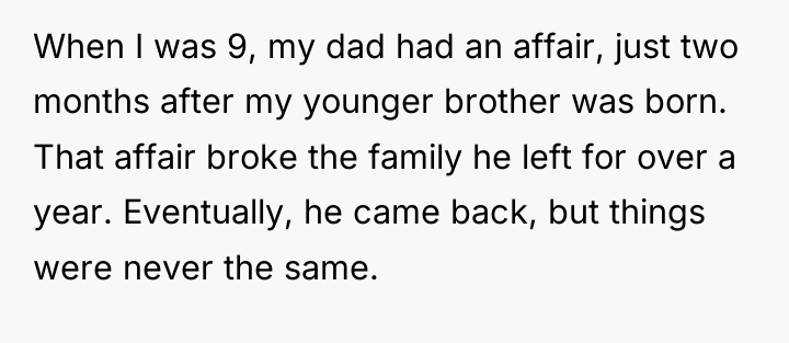 When I was 9, my dad had an affair, just...