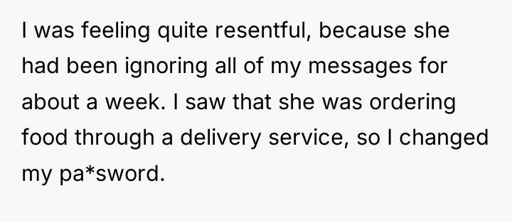 I was feeling quite resentful, because she had been ignoring...