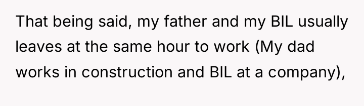 That being said, my father and my BIL usually leaves...