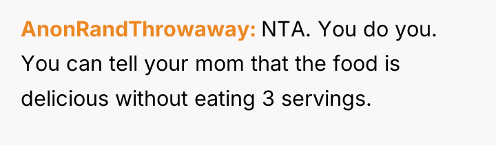 AnonRandThrowaway NTA. You do you. You can tell your mom...