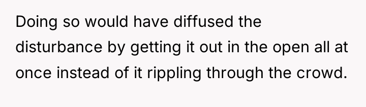 Doing so would have diffused the disturbance by getting it...