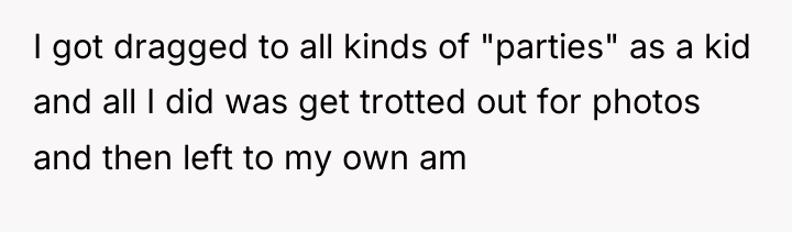 I got dragged to all kinds of "parties" as a...