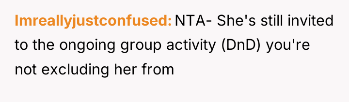 Imreallyjustconfused NTA- She's still invited to the ongoing group activity...