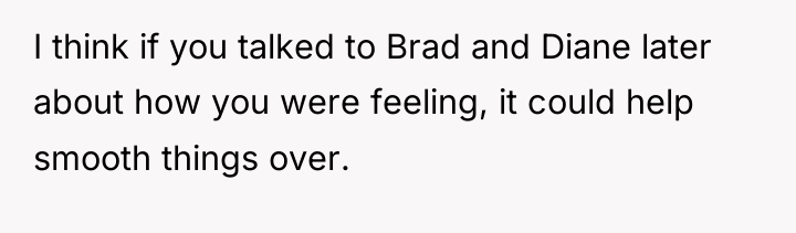 I think if you talked to Brad and Diane later...
