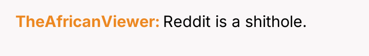 TheAfricanViewer Reddit is a shithole.