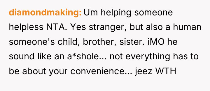 diamondmaking Um helping someone helpless NTA. Yes stranger, but also...
