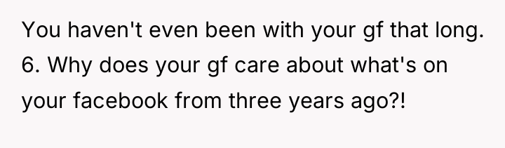 You haven't even been with your gf that long. 6....
