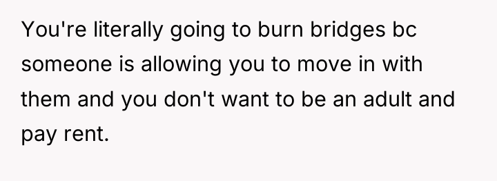 You're literally going to burn bridges bc someone is allowing...