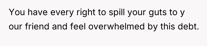 You have every right to spill your guts to y...