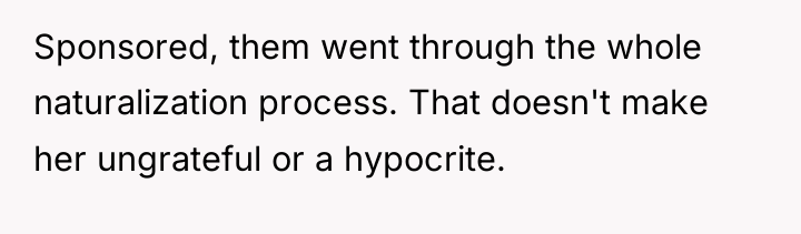 Sponsored, them went through the whole naturalization process. That doesn't...