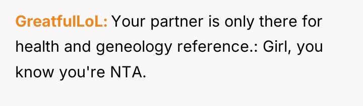 GreatfulLoL Your partner is only there for health and geneology...