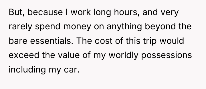 But, because I work long hours, and very rarely spend...