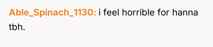 Able_Spinach_1130 i feel horrible for hanna tbh.