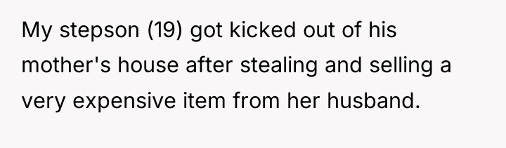 My stepson (19) got kicked out of his mother's house...