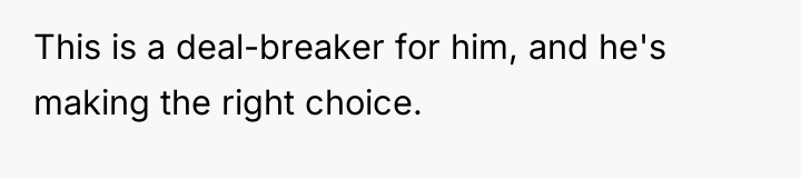 This is a deal-breaker for him, and he's making the...