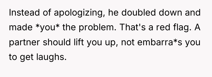 Instead of apologizing, he doubled down and made *you* the...