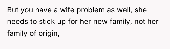 But you have a wife problem as well, she needs...