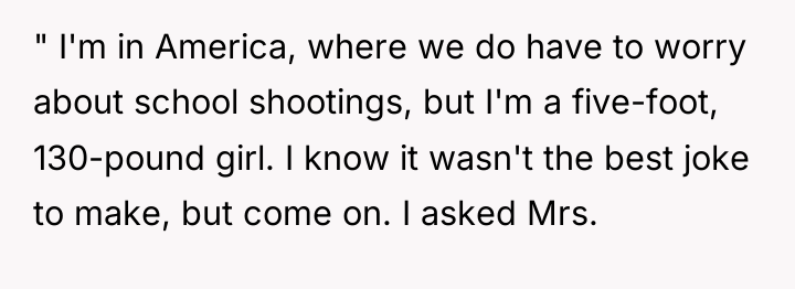 " I'm in America, where we do have to worry...