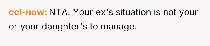 ccl-now NTA. Your ex's situation is not your or your...