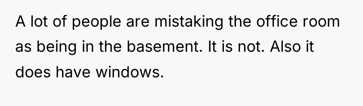 A lot of people are mistaking the office room as...