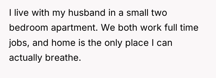 I live with my husband in a small two bedroom...