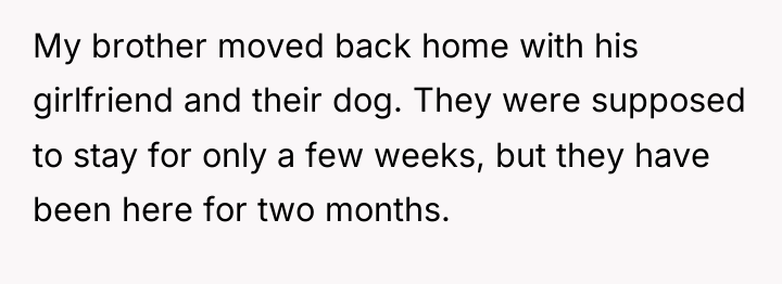 My brother moved back home with his girlfriend and their...