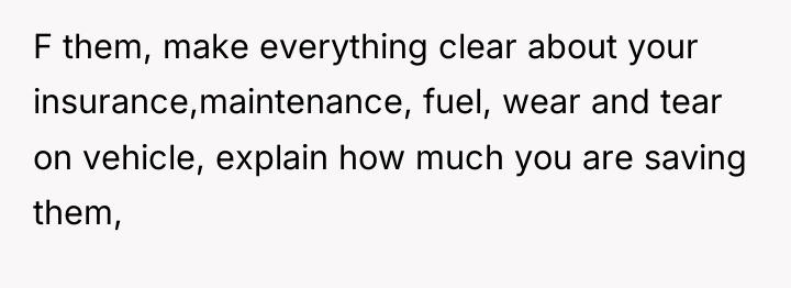 F them, make everything clear about your insurance,maintenance, fuel, wear...