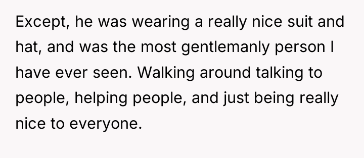 Except, he was wearing a really nice suit and hat,...