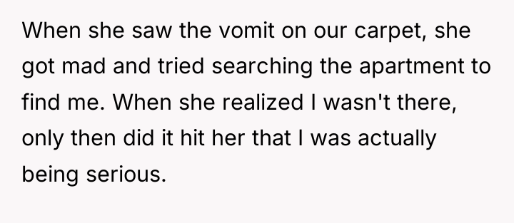 When she saw the vomit on our carpet, she got...