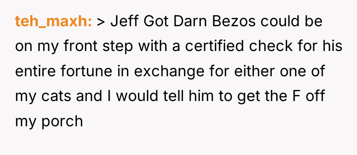 teh_maxh > Jeff Got Darn Bezos could be on my...