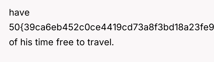 have 50{39ca6eb452c0ce4419cd73a8f3bd18a23fe95ab4febb092bc2ab1b542eeea82f} of his time free to travel.