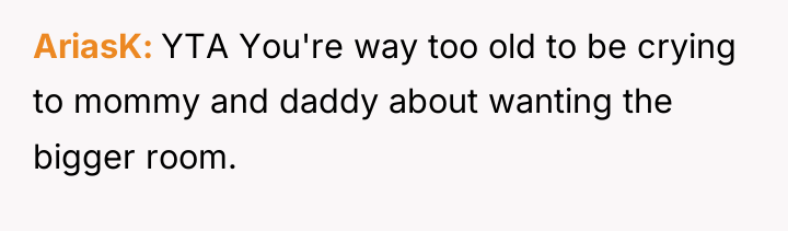 AriasK YTA You're way too old to be crying to...