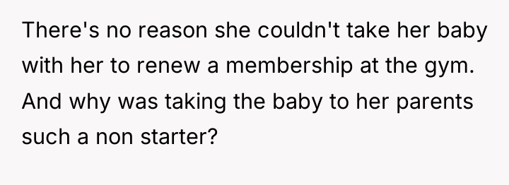 There's no reason she couldn't take her baby with her...