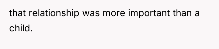 that relationship was more important than a child.