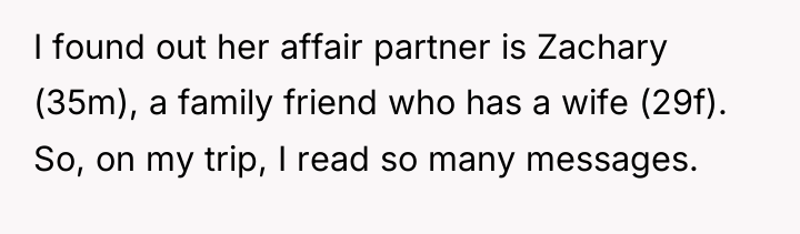 I found out her affair partner is Zachary (35m), a...