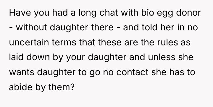 Have you had a long chat with bio egg donor...