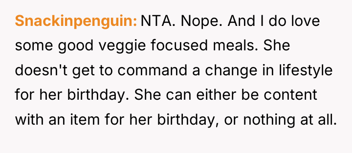 Snackinpenguin NTA. Nope. And I do love some good veggie...