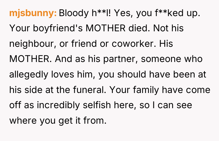 mjsbunny Bloody h**l! Yes, you f**ked up. Your boyfriend's MOTHER...
